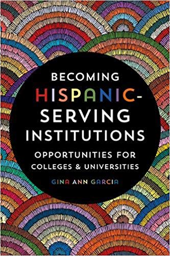 Becoming Hispanic-Serving Institutions: Opportunities for Colleges and Universities (Reforming Higher Education: Innovation and the Public Good)